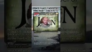 Gospel of John Chapter 6:41-71 - The Bread of Life - We Need Jesus
