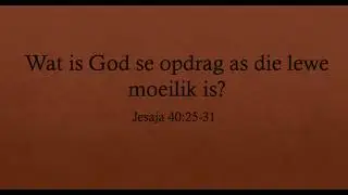 Wat is God se opdrag as die lewe moeilik is?