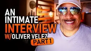 An Intimate Interview with Oliver Velez Part 1