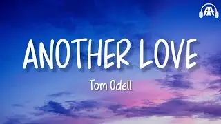 Tom Odell - Another Love (Lyrics)