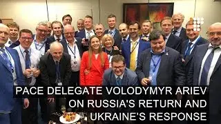 Head of Ukraine's PACE Delegation Volodymyr Ariev on Russia's Return