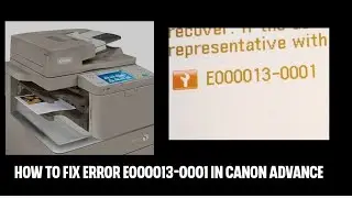 How To Fix Error E000013-0001 in Canon Adv C5235 C5240 C5250 C5030#canoncopier