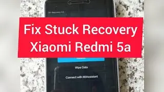 Fix Stuck Recovery Xiaomi Redmi 5a 100% Tested