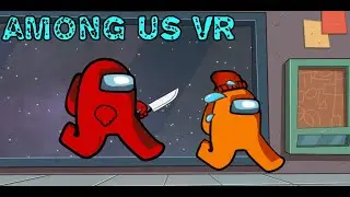 FUNNY AMONG US VR MOMENTS(with friends!)
