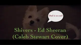 "Shivers" - Ed Sheeran (Caleb Stewart Cover)