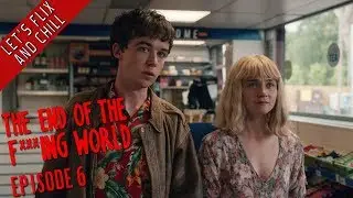 The End Of The F***ing World - Episode 6 - Let's Flix And Chill (Commentary by Stewart)