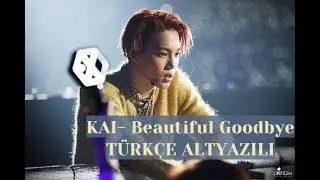 [TR] KAI - Beautiful Goodbye (Türkçe Altyazılı)
