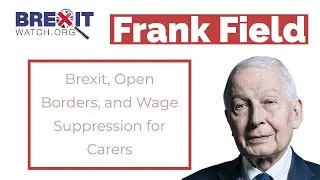 Former Labour MP Frank Field: Only Brexit and Border Control Can Up Wages For Carers