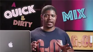 A Quick and Dirty Mix : A one hour mixdown in real time