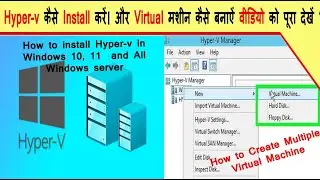 Hyper-V Install in windows 10, 11 and All Windows server 2019 etc. Create Virtual Machine.
