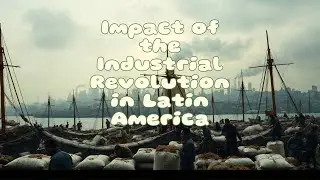 Impact of the Industrial Revolution in Latin America