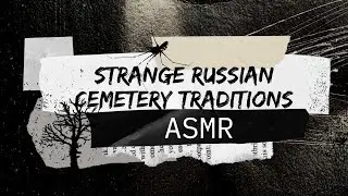 ASMR Russian traditions for cemetery and funreal (soft voice, Russian accent)