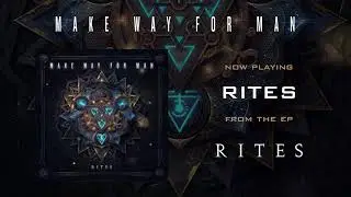 Make Way For Man - 'Rites'