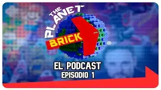 THE PLANET BRICK | EPISODIO 1: LA LEGO BIENVENIDA. [PODCAST]