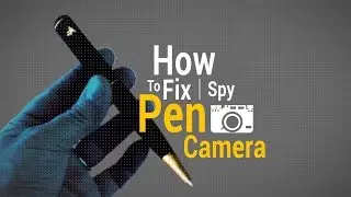 How To Fix Spy Pen Camera