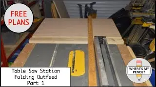 Mobile Table Saw Station - Folding Outfeed Table - Part 1