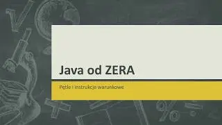 Java od Zera #2 (pętle i instrukcje warunkowe)
