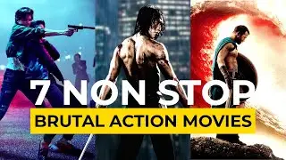 Top 7 Non-Stop Brutal Action Movies to Watch Right Now! 2024