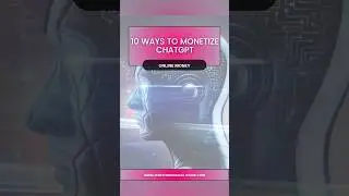 10 ways to monetize ChatGPT