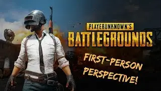 PUBG - First-Person Perspective