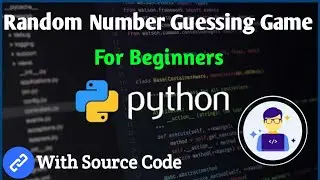 Random Number Guessing Game Using Python For Absolute Beginners | Python Project Tutorial | 