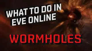What To Do In EVE Online | Wormholes