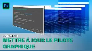 Comment mettre à jour les pilotes graphique de Photoshop