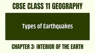 How do earthquakes happen? What are their types? - Chapter 3 - CBSE Class 11 Geography