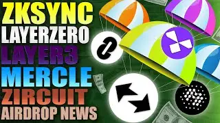 🔥 Airdrop News:  ZkSync - LayerZero - Layer3 - Mercle - Zircuit And More 🔥