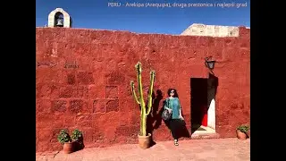 PERU - Arequipa (Arekipa), najlepši grad u zemlji i druga prestonica, u podnožju tri vulkana