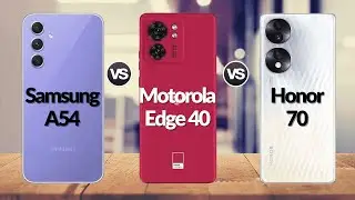 Samsung A54 Vs Moto Edge 40 Vs Honor 70 || Moto Edge 40 Vs Galaxy A54 Vs Honor 70 