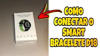 COMO CONFIGURAR E CONECTAR SEU SMART BRACELETE D18