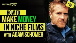 Making Money in Niche Filmmaking with Adam Schomer