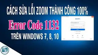 Cách sửa lỗi Zoom Code 1132 thành công trên Windows 7, 8, 10