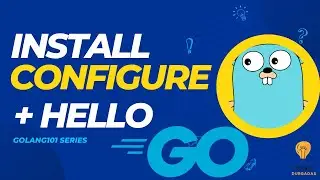 Go Installation, VS Code Configuration, Simple Program | Golang 101 Tutorial