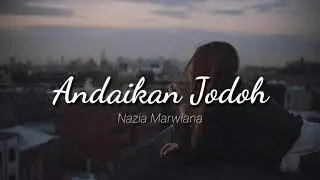 Andaikan Jodoh - Nazia Marwiana lirik lagu