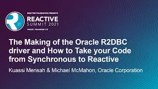 The Making of the Oracle R2DBC driver and How to Take your Code f... Kuassi Mensah & Michael McMahon