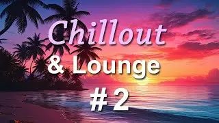 Perfect Chillout & Lounge Music vol.2 / 나른하고 감미로운 칠아웃, 라운지 힐링 뮤직 vol.2