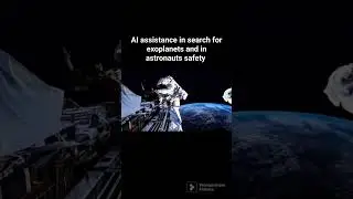 How AI assist in the search for exoplanets and astronaut safety? 