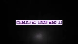 This Is Ismail Tech BD Channel Intro