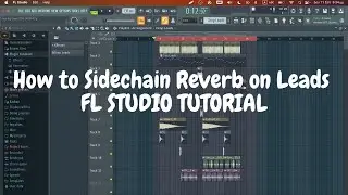 How to Sidechain Reverb on Leads - FL STUDIO TUTORIAL