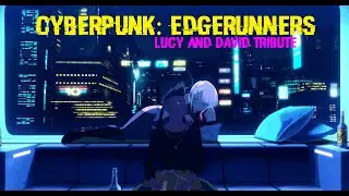 Edgerunners tribute | David and Lucy (Cyberpunk: Edgerunners AMV)