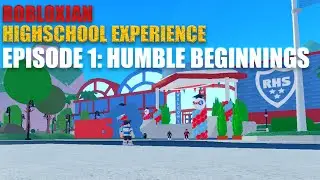 The Robloxian Highschool Experience | Episode 1: Humble Beginnings