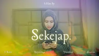 FILM PENDEK - Sekejap.