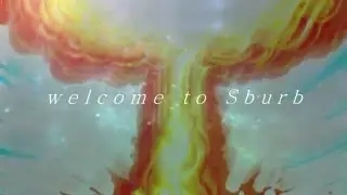 homestuck - ｗｅｌｃｏｍｅ ｔｏ Ｓｂｕｒｂ [thanks for 2000+ subs!!]