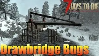 7 Days to Die - Drawbridge Bugs & Workaround (Alpha 15)