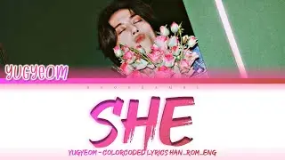 YUGYEOM (유겸) - ''SHE (나의 그녀는)'' Lyrics 가사 [日本語字幕] (Color_Coded_HAN_ROM_ENG)
