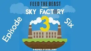 Sky Factory 3 Ep.6