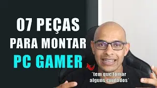 QUAIS SÃO AS PEÇAS NECESSÁRIAS PARA MONTAR UM PC GAMER?