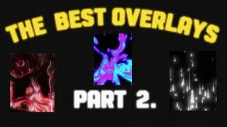 THE BEST OVERLAYS FOR EDITS || pt.2 ||